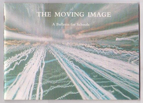 The Moving Image: A Bulletin for Schools (F)