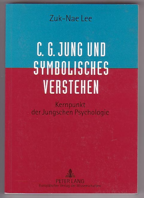 C.G. Jung und Symbolisches Verstehen: Kernpunkt der Jungschen Psychologie