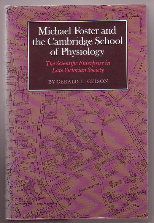 Michael Foster and the Cambridge School of Physiology: The Scientific Enterprise in Late Victorian Society