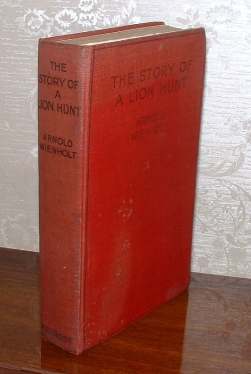 The Story of a Lion Hunt: With Some of the Hunter's Military Adventures During the War