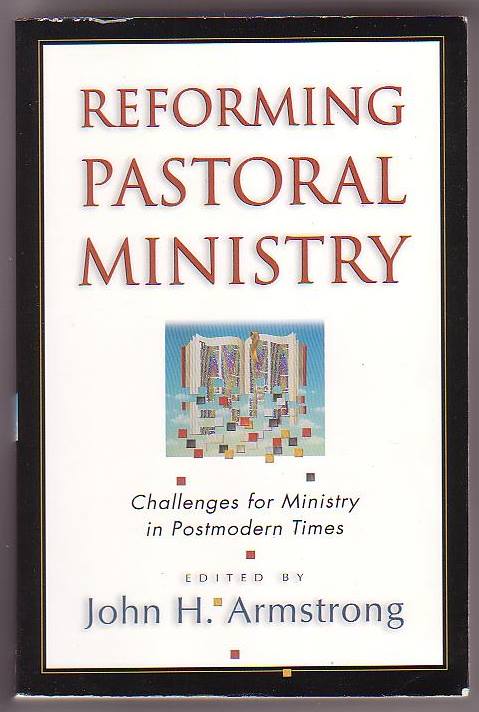 Reforming Pastoral Ministry: Challenges for Ministry in Postmodern Times