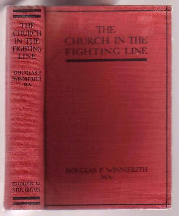 The Church in the Fighting Line: With General Smith-Dorrien at the Front - Being the Experiences of a Chaplain in Charge of an Infantry Brigade