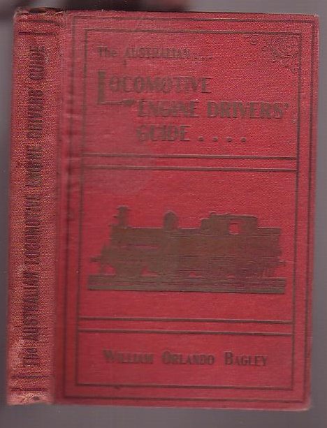 The Locomotive Engine Drivers' Guide: A Handbook of the Principles and Practice of Locomotive Running and Management
