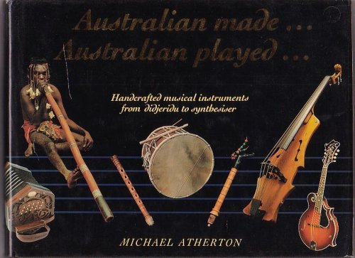 Australian made . . . Australian played . . . Handcrafted musical instruments from didjeridu to synthesiser
