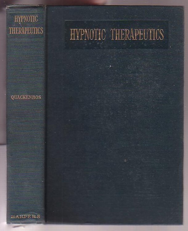 Hypnotic Therapeutics in Theory and Practice with Numerous Illustrations of Treatment by Suggestion