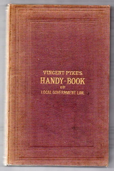 A Handy Book of Local Government Law for the use of County Councils and Road Boards