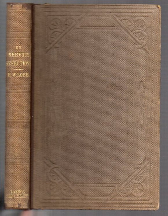 On some of the more Obscure Forms of Nervous Affections: Their Pathology and Treatment. With an Introduction, on the Physiology of Digestion and Assimilation, and the Generation, and Distribution, of Nerve Force. Based upon Original Observations. Illustrated with Original Engravings, Drawn on Wood b