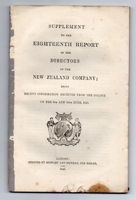 Supplement to the Eighteenth Report of the Directors of the New Zealand Company; being Recent Information received from the Colony on the 9th and 10th June, 1845