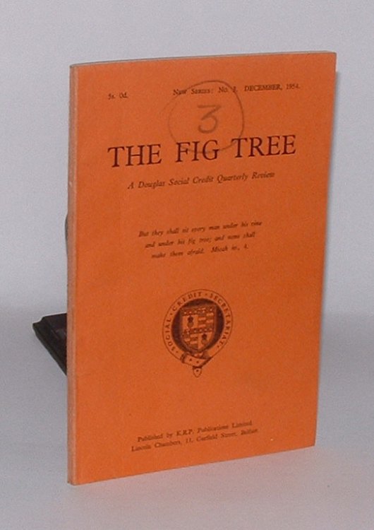 The Fig Tree: A Douglas Social Credit Quarterly Review. New Series, No. 3. December 1954.