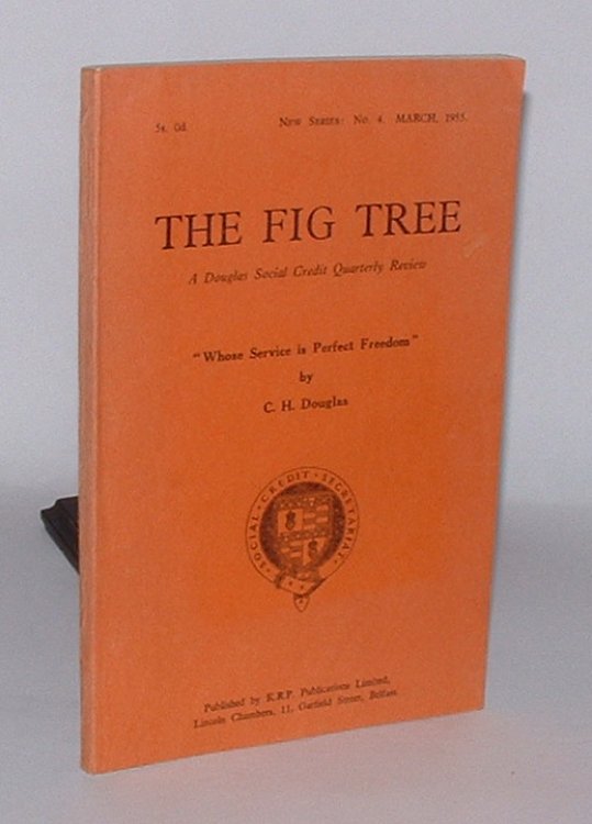 The Fig Tree: A Douglas Social Credit Quarterly Review. New Series, No. 4. March, 1955.