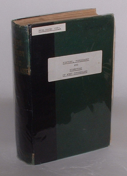 History, Topography and Directory of West Cumberland, comprising its ancient and modern history; A general view of its physical features: geological character, mines and minerals; trade, commerce and manufactures; statistics, &c., &c.,