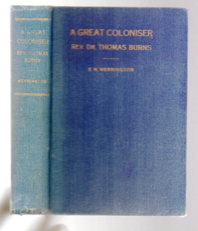 A Great Coloniser: The Rev. Dr. Thomas Burns - Pioneer Minister of Otago and Nephew of the Poet