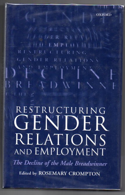 Restructuring Gender Relations and Employment: The Decline of the Male Breadwinner