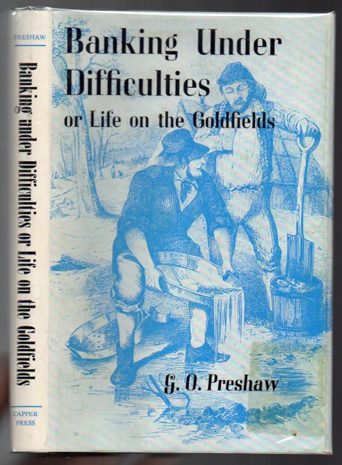 Banking Under Difficulties or Life on the Goldfields of Victoria, New South Wales & New Zealand. By a Bank Official.