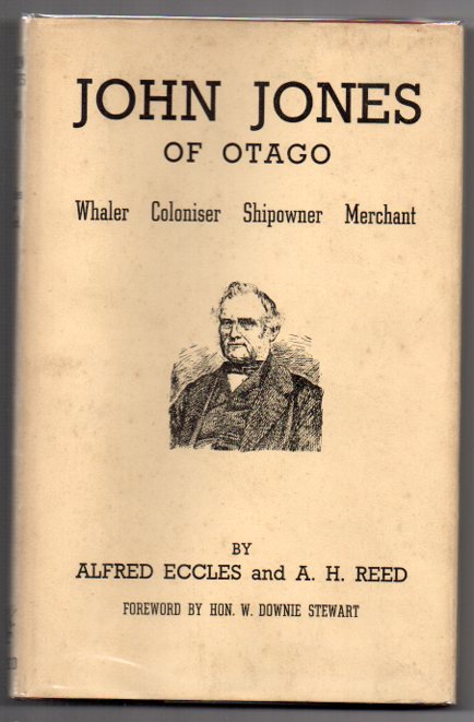 John Jones of Otago: Whaler - Coloniser - Shipowner - Merchant