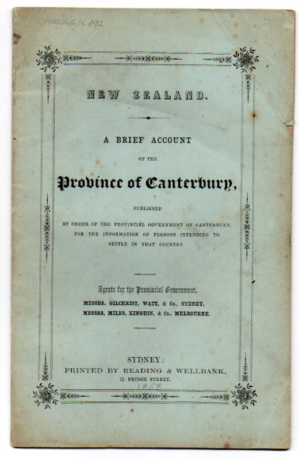 New Zealand. A Brief Account of the Province of Canterbury, published by order of the Provincial Government of Canterbury. For the Information of Persons intending to Settle in that Country