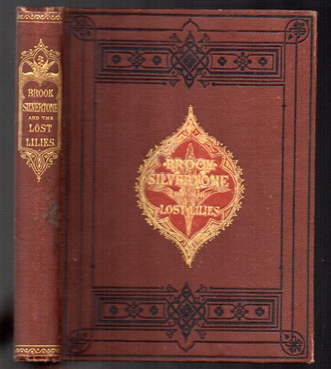 Brook Silverton, and The Lost Lilies. Two Stories for Children.