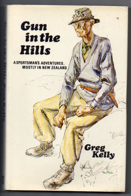 Gun in the Hills: A Sportsman's Adventures, Mostly in New Zealand