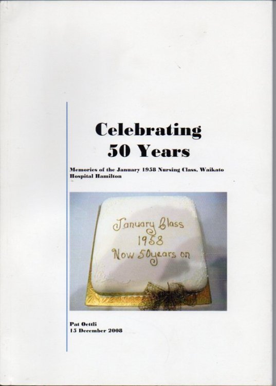 Celebrating 50 Years: Memories of the January 1958 Nursing Class, Waikato Hospital Hamilton