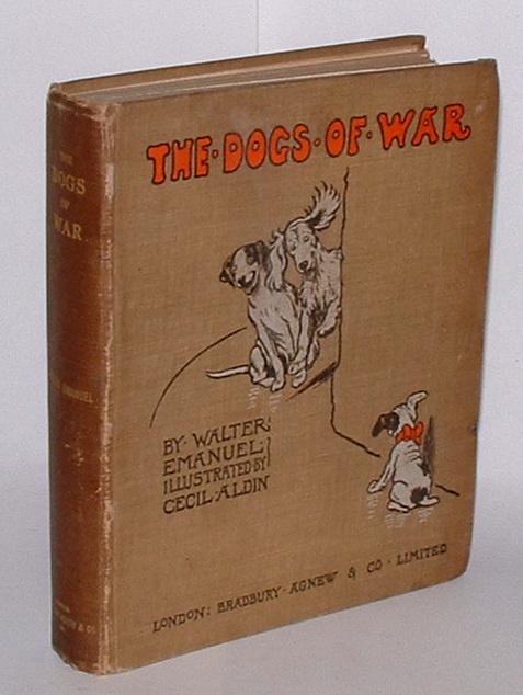The Dogs of War: Wherein the Hero-Worshipper portrays the Hero and incidentally gives an account of the greatest Dog's Club in the World