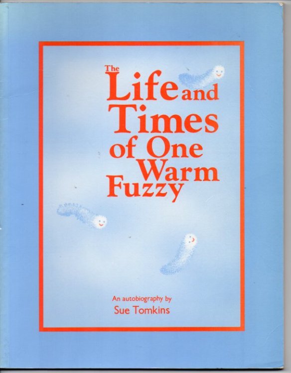 Image for The Life and Times of One Warm Fuzzy: An Autobiography The Life and Times of One Warm Fuzzy: An Autobiography