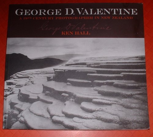 George D. Valentine: A 19th Century Photographer in New Zealand