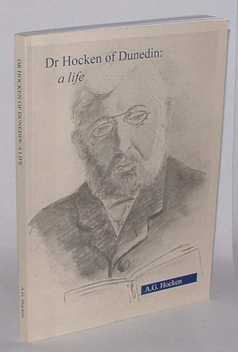 Dr Hocken of Dunedin: A Life