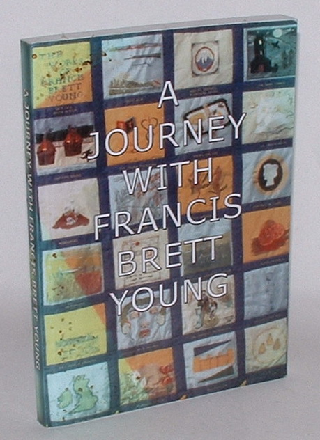 A Journey with Francis Brett Young: Selections from Francis Brett Young Society Journals 1 - 61 July 1979 - July 2009