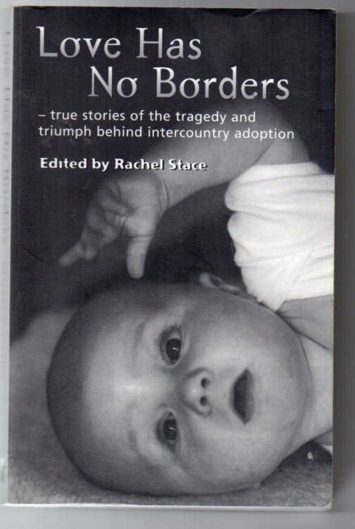 Love Has No Borders: True Stories of the Tragedy and Triumph behind Intercountry Adoption