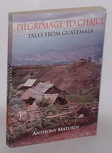 Pilgrimage to Chajul: Tales from Guatemala