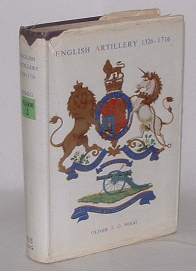 English Artillery 1326-1716: being the history of artillery in this country prior to the formation of the Royal Regiment of Artillery