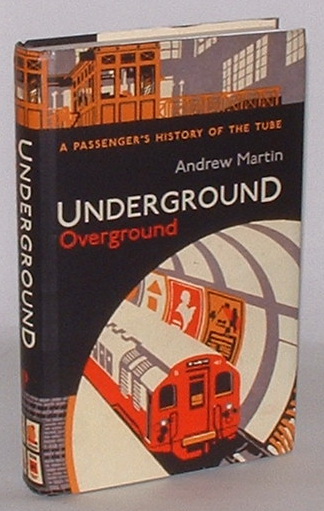 Underground Overground: A Passenger's History of the Tube