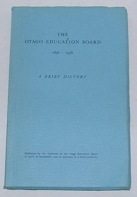 The Otago Education Board 1856-1956: A Brief History