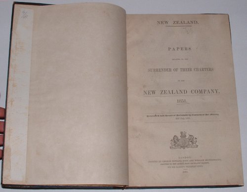 New Zealand. Papers Relating to the Surrender of their Charters by the New Zealand Company. 1851. Presented to both Houses of Parliament by Command of Her Majesty, 22d July 1851.