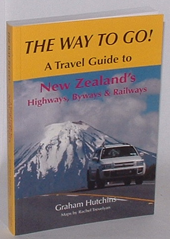 The Way to Go! A Travel Guide to New Zealand's Highways, Byways & Railways