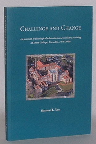 Challenge and Change: An account of theological education and ministry training at Knox College, Dunedin, 1976-2010