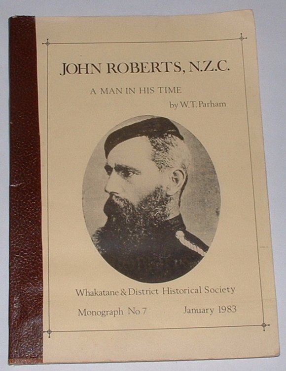 John Roberts, N.Z.C. - A Man in his Time: A Life of Lt.-Col. John Mackintosh Roberts (1840-1928)