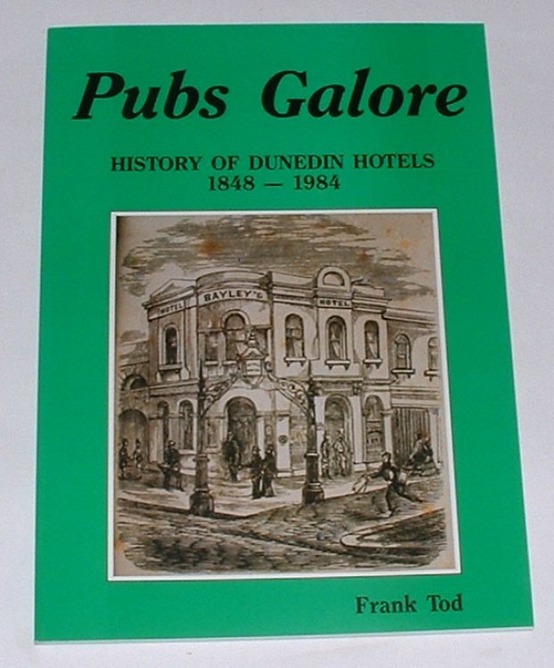 Pubs Galore: History of Dunedin Hotels 1848-1984