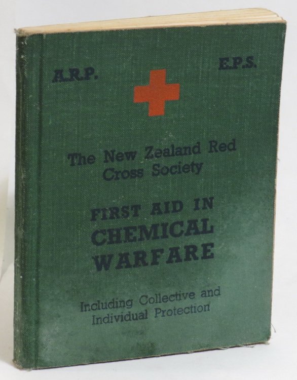 First Aid In Chemical Warfare: Including Collective and Personal Protection - The New Zealand Red Cross Society