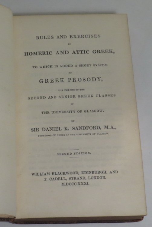 Rules and Exercises in Homeric and Attic Greek, to which is added a short system of Greek Prosody, for the use of the Second and Senior Greek Classes in the University of Glasgow