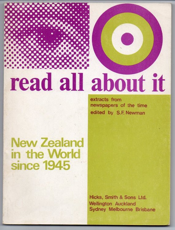 New Zealand in the World Since 1945 - Extracts from Newspapers of the Time [Series title: Read All About It]