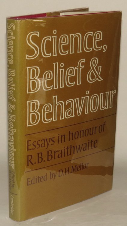 Science, Belief and Behaviour: Essays in Honour of R. B. Braithwaite