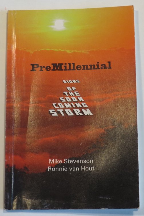 PreMillenial - Signs of the Soon Coming Storm