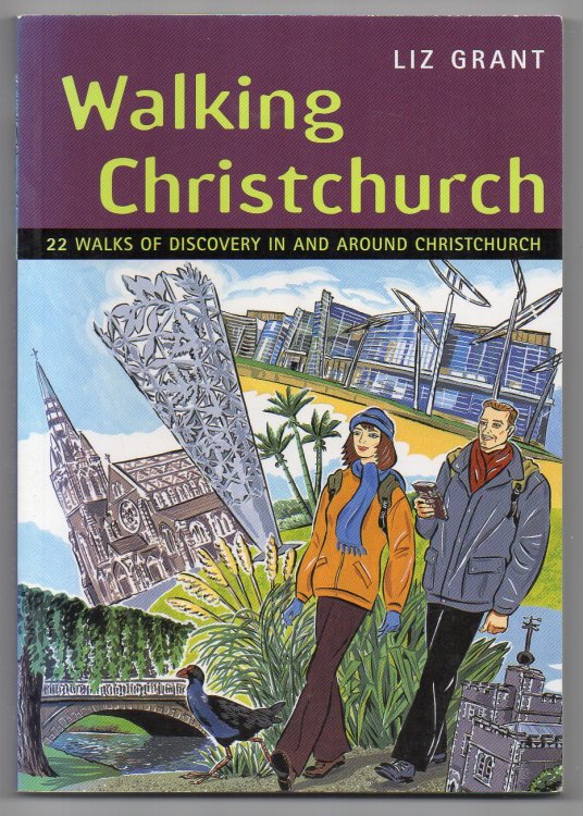 Walking Christchurch: 22 Walks of Discovery In and Around Christchurch