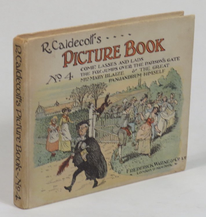 R. Caldecott's Picture Book [No. 4] - Containing Come Lasses and Lads - The Fox Jumps over the Parson's Gate [. . .]