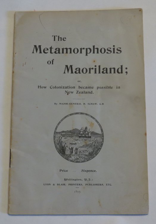 The Metamorphosis of Maoriland; or, How Colonization became possible in New Zealand.