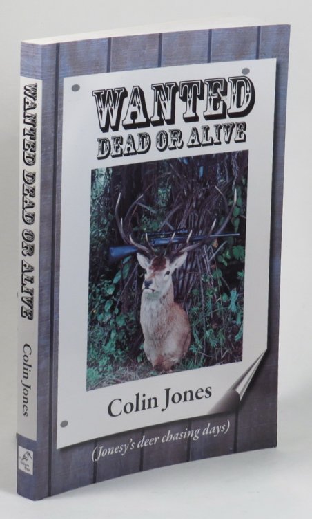 Wanted - Dead or Alive - (Jonesy's Deer Chasing Days)