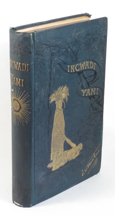 Incwadi Yami or Twenty Years' Personal Experience in South Africa
