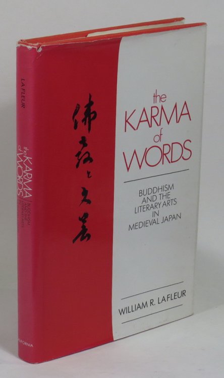 The Karma of Words - Buddhism and the Literary Arts in Medieval Japan