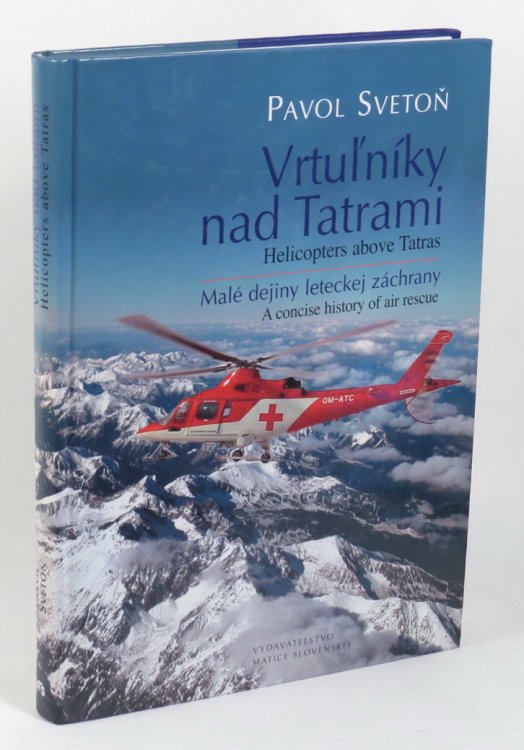 Vrtulniky nad Tatrami - Male Dejiny Leteckej Zachrany / Helicopters above Tatra - A Concise History of Air Rescue